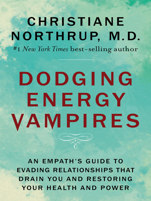 Title details for Dodging Energy Vampires by Christiane Northrup, M.D. - Wait list